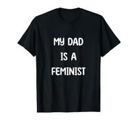 My Dad is a Feminist Equality Support Feminism Value Graphic T-Shirt