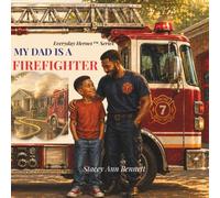 MY DAD IS A FIREFIGHTER (Everyday Heroes Series)