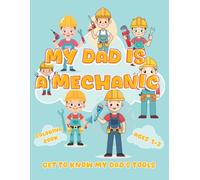 My Dad is a Mechanic: Get To Know My Dad's Tools: A Fun Coloring Book for Kids 1-3 to Learn About Mechanic Tools with Big Letters