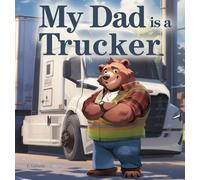 My Dad is a Trucker: 5