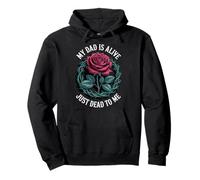My Dad Is Alive Just Dead To Me Pullover Hoodie