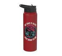 My Dad is Alive Just Dead to Me Stainless Steel Insulated Water Bottle