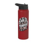My Dad is Alive Just Dead to Me Stainless Steel Insulated Water Bottle