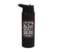 My Dad is Alive Just Dead to Me Stainless Steel Insulated Water Bottle