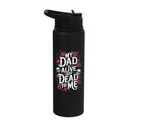 My Dad is Alive Just Dead to Me Stainless Steel Insulated Water Bottle