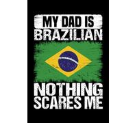 My Dad Is brazilian Nothing Scares Me: brazilian people in father's day Composition Notebook Gift For Dad brazilian With there Heritage And Roots From ... 6''x 9'' inches Pages 110 journal White Paper