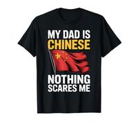 My Dad is Chinese Nothing Scares Me T-Shirt