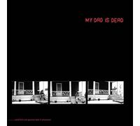My Dad Is Dead - ...and He's Not Gonna Take It Anymore [VINYL]