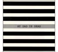 My Dad Is Dead - Taller You Are the Shorter You