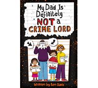 My Dad Is Definitely Not a Crime Lord