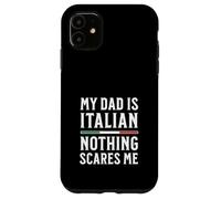 My Dad Is Italian Nothing Scares Me Case for iPhone 11