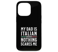 My Dad Is Italian Nothing Scares Me Case for iPhone 13 Pro