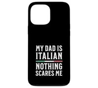 My Dad Is Italian Nothing Scares Me Case for iPhone 13 Pro Max