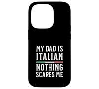 My Dad Is Italian Nothing Scares Me Case for iPhone 14 Pro