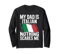 My Dad is Italian Nothing Scares Me Long Sleeve T-Shirt