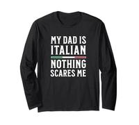 My Dad is Italian Nothing Scares Me Long Sleeve T-Shirt