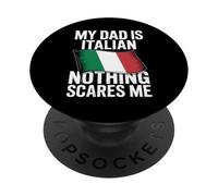 My Dad Is Italian Nothing Scares Me PopSockets Adhesive PopGrip