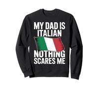 My Dad Is Italian Nothing Scares Me Sweatshirt