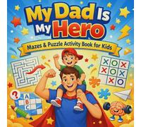 My Dad Is My Hero: Mazes & Puzzle Activity Book for Kids