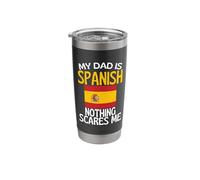 My Dad is Spanish Nothing Scares Me Funny Dad Stainless Steel Insulated Tumbler