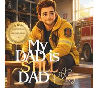 My Dad Is Still Dad: A Firefighter PTSD story (Healing Storybook Collection)