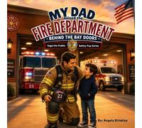 My Dad Joined the Fire Department: Behind the Bay Doors (Sage the Public Safety Pup Series)