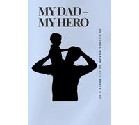 MY DAD - MY HERO - 50 Gründe warum du der Beste bist: Ein liebevolles Ausfüllbuch zum Verschenken - persönliche Erinnerungen, Wertschätzung & Dankbarkeit für den besten Papa der Welt.