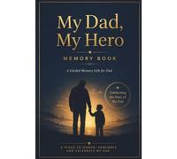 My Dad, My Hero Memory Book: A Heartfelt Father Memory Journal | Guided Prompts, Reflection Pages, Interview Questions & Photo Memory Pages | ... Dad, Father’s Day, Birthday or Keepsake Gift