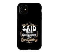 My Dad Never Said Much But He Always Did Everything Case for iPhone 11