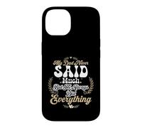 My Dad Never Said Much But He Always Did Everything Case for iPhone 14
