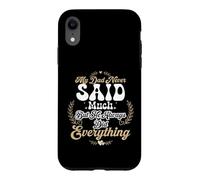 My Dad Never Said Much But He Always Did Everything Case for iPhone XR