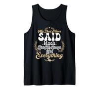My Dad Never Said Much But He Always Did Everything Tank Top