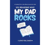 My Dad Rocks: 101 Reasons Why I Love You, Dad: A Guided Fill-in-the-Blank Journal for Dad