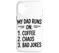 My Dad Runs On Coffee Chaos Bad Jokes Humor Case for iPhone 16 Plus