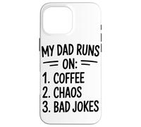 My Dad Runs On Coffee Chaos Bad Jokes Humor Case for iPhone 16 Pro Max