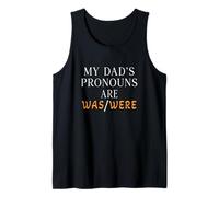 My dad’s pronouns are was/were funny father's day Tank Top