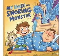 My Dad! The Snoring Monster: A Hilarious Bedtime Adventure for Kids Ages 3-12 About a Snoring Dad and Family Fun