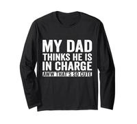 My Dad Thinks He is in Charge Funny Boys Girls Cute Saying Long Sleeve T-Shirt