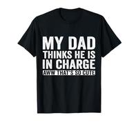 My Dad Thinks He is in Charge Funny Boys Girls Cute Saying T-Shirt