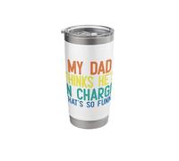 My dad Thinks he is in Charge. That´s so Funny Stainless Steel Insulated Tumbler