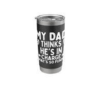 My dad Thinks he is in Charge. That´s so Funny Stainless Steel Insulated Tumbler