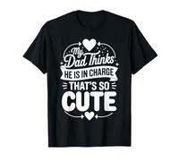 My Dad Thinks He Is In Charge That's So Cute T-Shirt