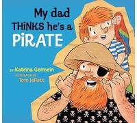 My Dad Thinks He's a Pirate: Perfect Gift for Father's Day