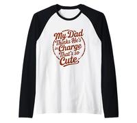 My Dad Thinks He's in Charge That's So Cute Raglan Baseball Tee