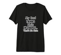 My Dad Thinks He's in Charge...That's So Cute T-Shirt Kids Premium T-Shirt