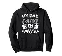 My Dad Thinks I'm Special For Sons And Daughters Pullover Hoodie