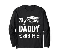 My Daddy Did It Graduation Pride Long Sleeve T-Shirt