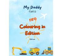 My Daddy does FIFO: Colouring in edition (My Daddy Does FIFO editions)