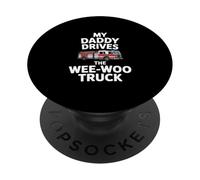 My Daddy Drives Funny Wee Woo Truck Saying PopSockets Adhesive PopGrip