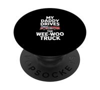 My Daddy Drives Funny Wee Woo Truck Saying PopSockets Adhesive PopGrip